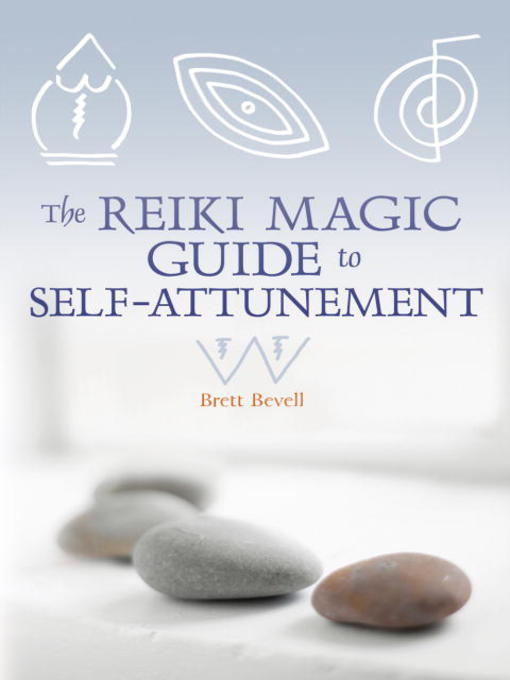 Title details for The Reiki Magic Guide to Self-Attunement by Brett Bevell - Available